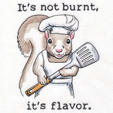 It's Not Burnt It's Flavor Squirrel