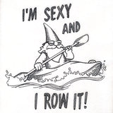 I'm Sexy & I Row It Gnome
