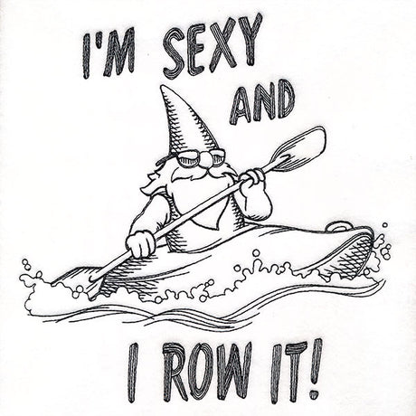 I'm Sexy & I Row It Gnome