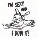 I'm Sexy & I Row It Gnome