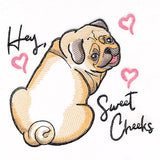 Hey Sweet Cheeks Pug