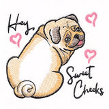 Hey Sweet Cheeks Pug