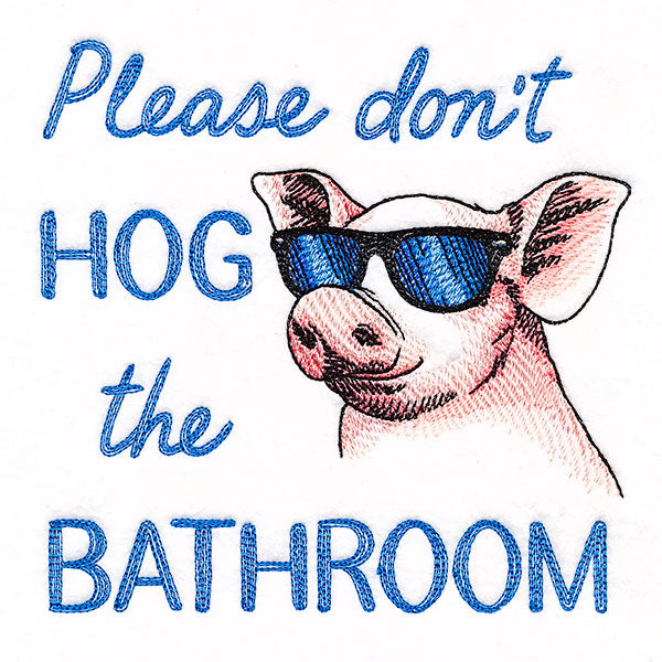 Don't Hog the Bathroom Pig