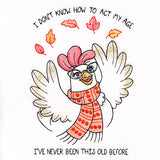 I Don't Know How to Act My Age Chicken