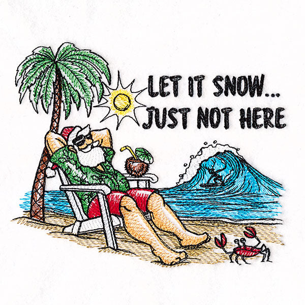 Let it Snow Just Not Here Santa