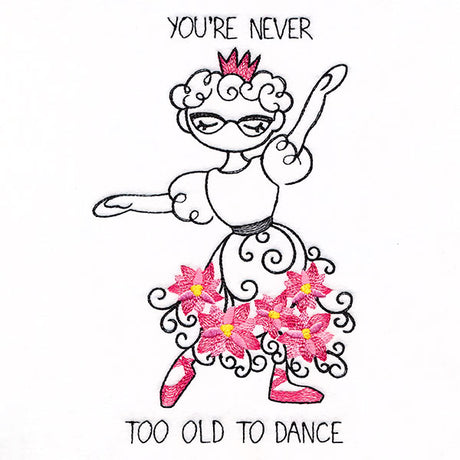 Never Too Old To Dance Ballerina