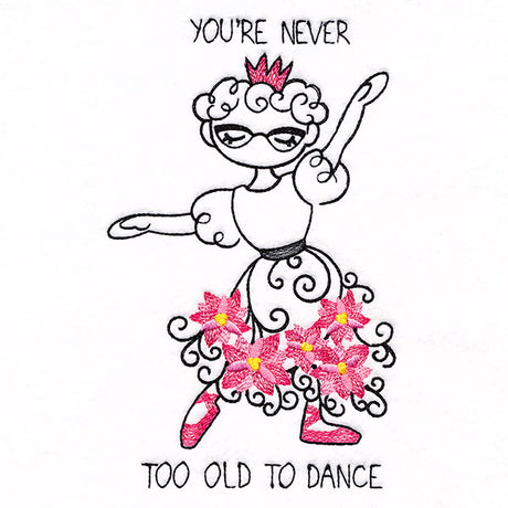 Never Too Old To Dance Ballerina