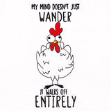 My Mind Walks Off Entirely Chicken