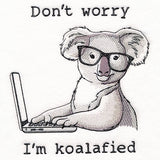 Don't Worry I'm Koalafied