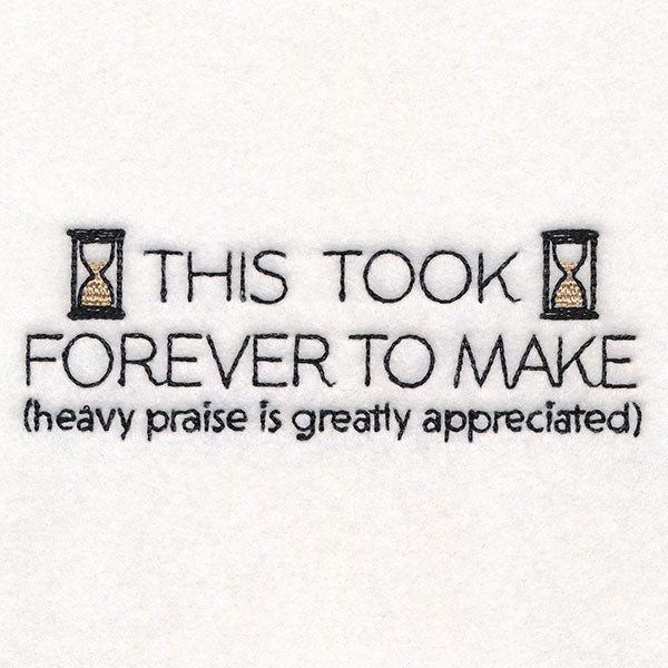 This Took Forever to Make Label