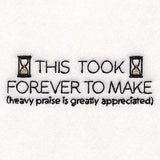 This Took Forever to Make Label