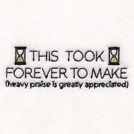 This Took Forever to Make Label