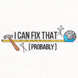 I Can Fix That (Probably)