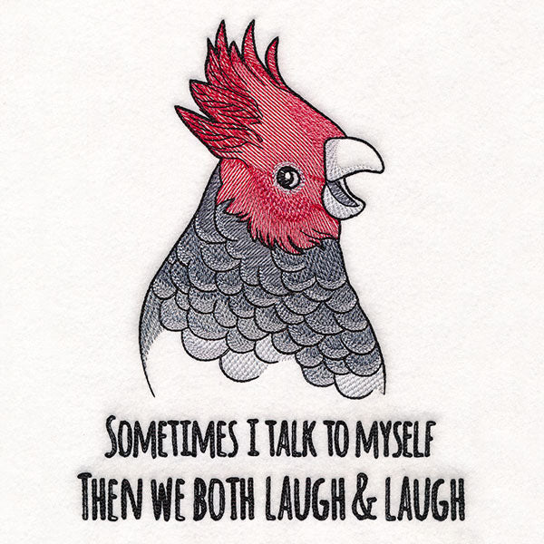 Sometimes I Talk To Myself Cockatoo