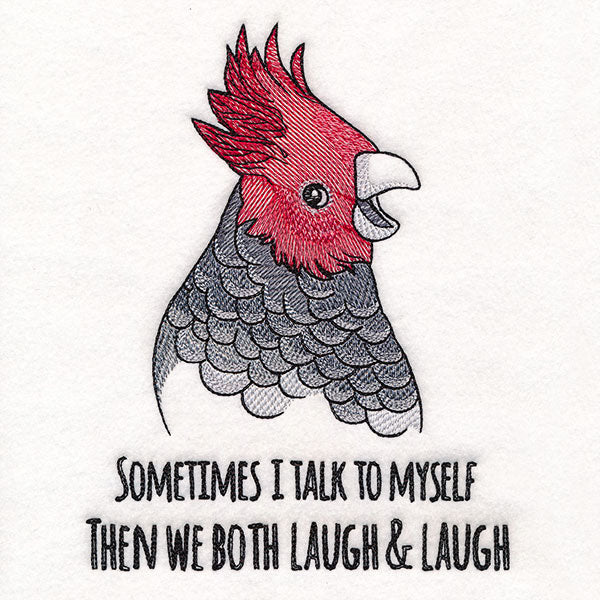 Sometimes I Talk To Myself Cockatoo