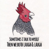 Sometimes I Talk To Myself Cockatoo