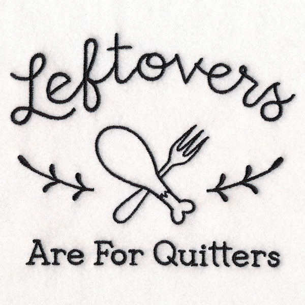 Saucy Kitchen Sayings - Leftovers Are For Quitters