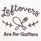 Saucy Kitchen Sayings - Leftovers Are For Quitters