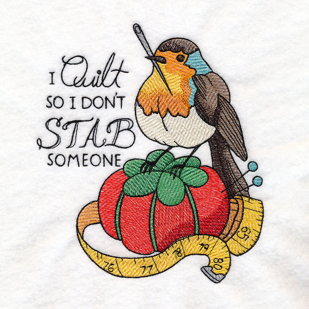 I Quilt So I Don't Stab Someone Robin