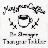 Saucy Mom Sayings - Stronger Than Your Toddler