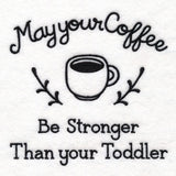 Saucy Mom Sayings - Stronger Than Your Toddler