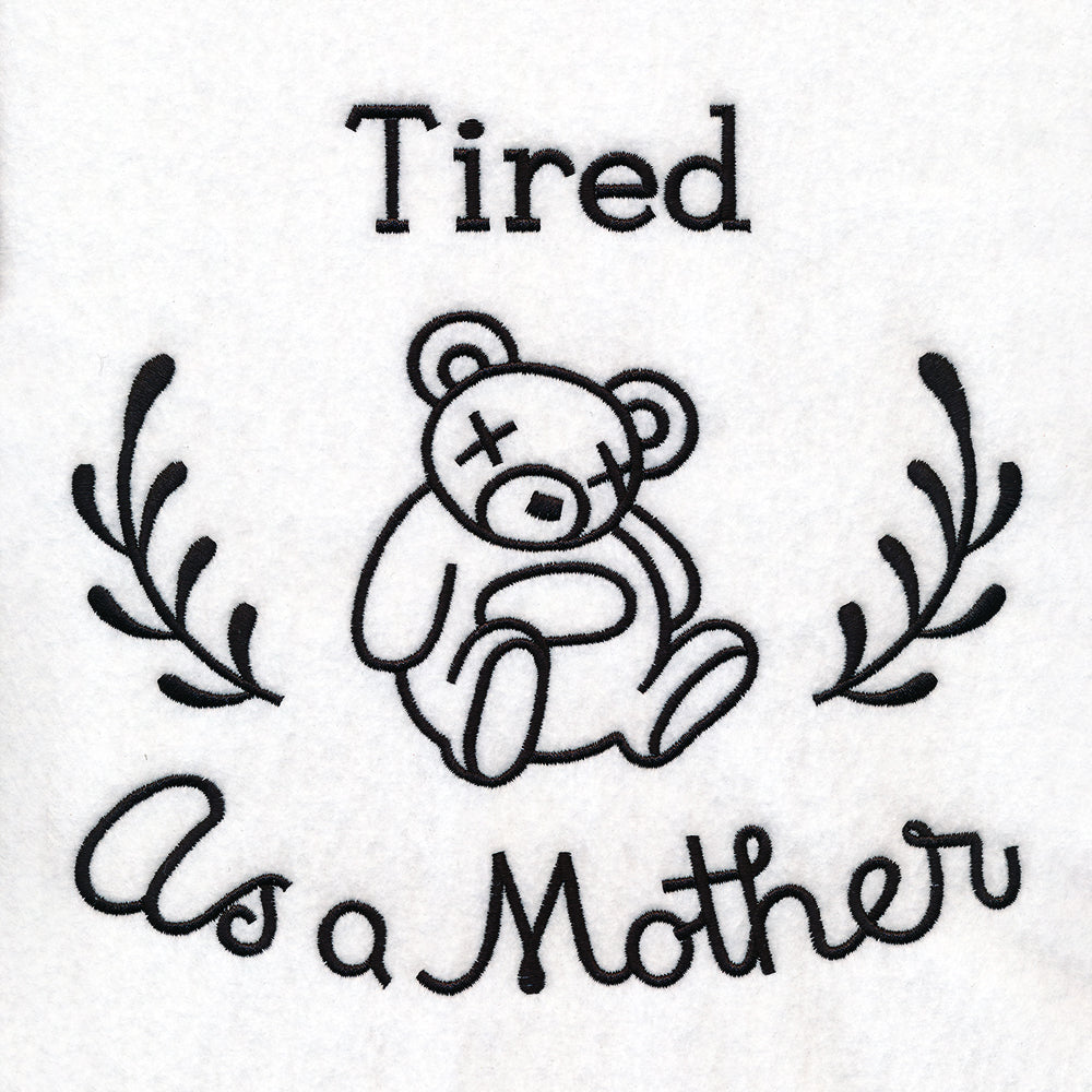 Saucy Mom Sayings - Tired As A Mother