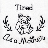 Saucy Mom Sayings - Tired As A Mother