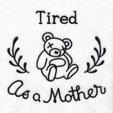 Saucy Mom Sayings - Tired As A Mother