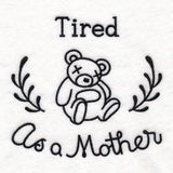 Saucy Mom Sayings - Tired As A Mother