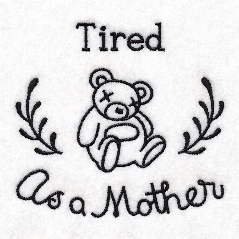 Saucy Mom Sayings - Tired As A Mother