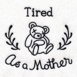 Saucy Mom Sayings - Tired As A Mother