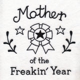 Saucy Mom Sayings - Mother Of The Freakin Year