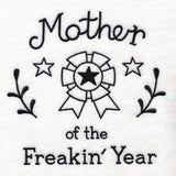 Saucy Mom Sayings - Mother Of The Freakin Year
