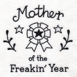 Saucy Mom Sayings - Mother Of The Freakin Year