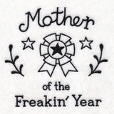 Saucy Mom Sayings - Mother Of The Freakin Year