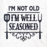 I'm Not Old, I'm Well Seasoned
