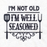 I'm Not Old, I'm Well Seasoned
