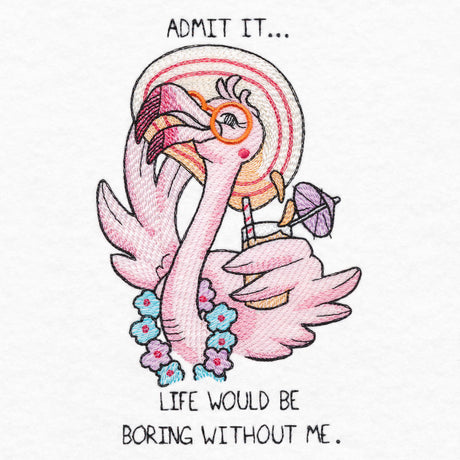 Boring Without Me Flora Flamingo