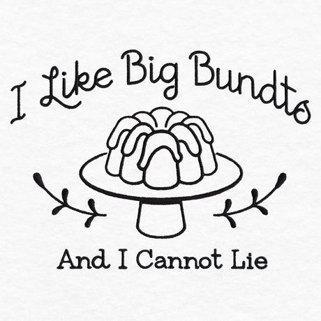 Saucy Kitchen Sayings - I Like Big Bundts