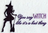 You Say Witch Like It's A Bad Thing