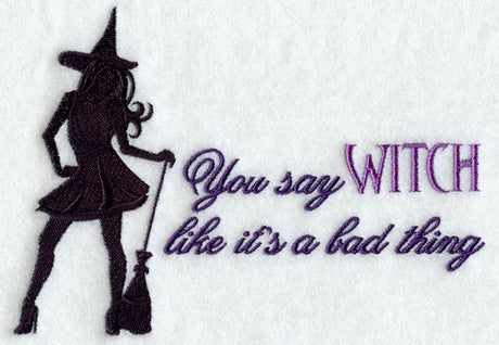 You Say Witch Like It's A Bad Thing