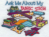 Ask Me About My Fabric Stash