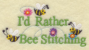 I'd Rather Bee Stitching