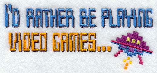 I'd Rather Be Playing Video Games