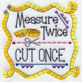 Measure Twice Cut Once