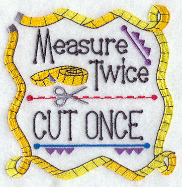 Measure Twice Cut Once