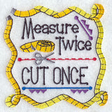 Measure Twice Cut Once