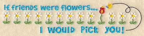 If Friends Were Flowers