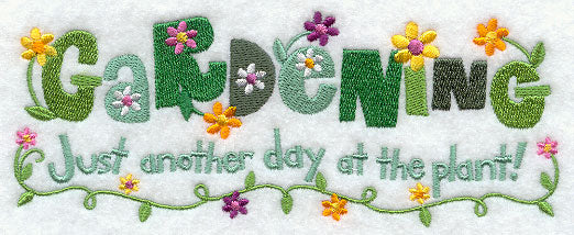 Gardening - Just Another Day at the Plant