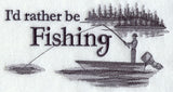 I'd Rather Be Fishing - Male